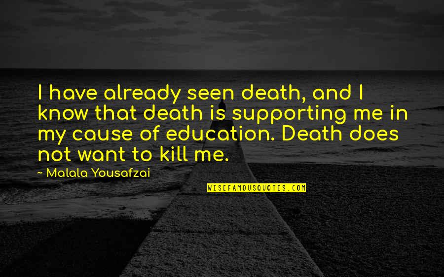Stiffness In Legs Quotes By Malala Yousafzai: I have already seen death, and I know