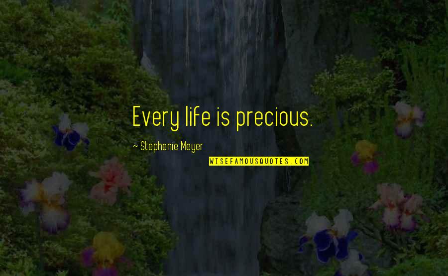 Stiffness In Legs Quotes By Stephenie Meyer: Every life is precious.