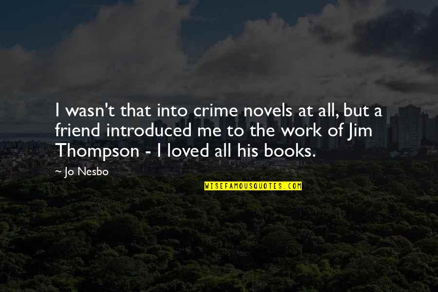 Stiffness In Lower Quotes By Jo Nesbo: I wasn't that into crime novels at all,