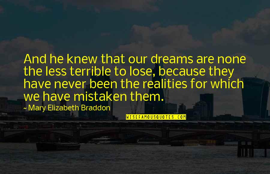 Stiffs And Georges Quotes By Mary Elizabeth Braddon: And he knew that our dreams are none Stiffs And Georges Quotes By Mary Elizabeth Braddon: And he knew that our dreams are none
