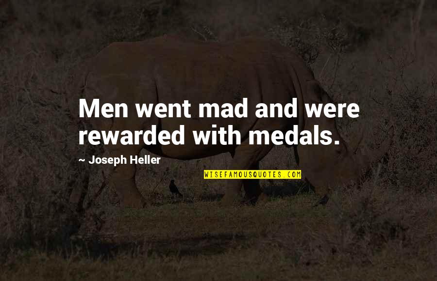 Stiffy Quotes By Joseph Heller: Men went mad and were rewarded with medals. Stiffy Quotes By Joseph Heller: Men went mad and were rewarded with medals.