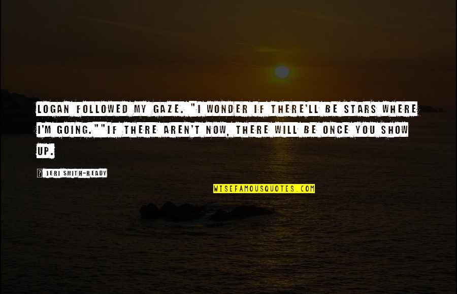 Stifle Injuries Quotes By Jeri Smith-Ready: Logan followed my gaze. "I wonder if there'll Stifle Injuries Quotes By Jeri Smith-Ready: Logan followed my gaze. "I wonder if there'll