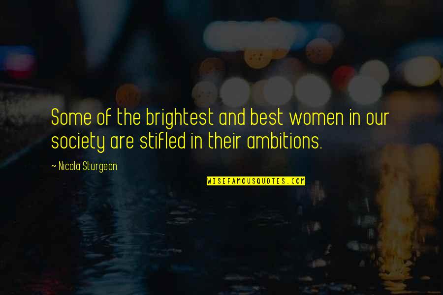 Stifled Quotes By Nicola Sturgeon: Some of the brightest and best women in Stifled Quotes By Nicola Sturgeon: Some of the brightest and best women in