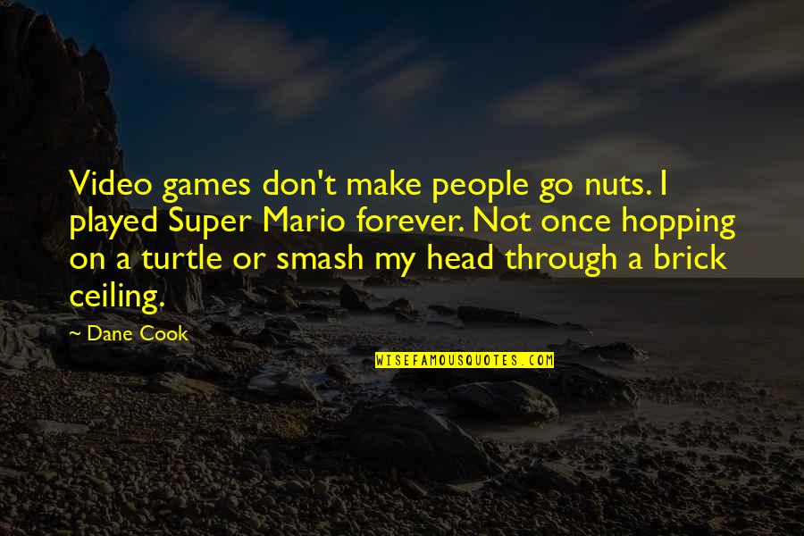 Stifler Mom Quotes By Dane Cook: Video games don't make people go nuts. I