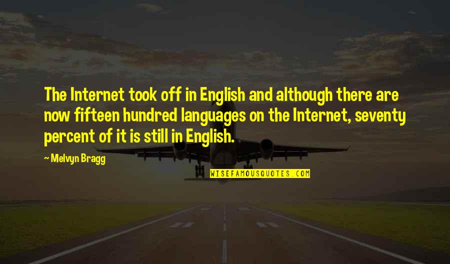 Stifles In Horses Quotes By Melvyn Bragg: The Internet took off in English and although Stifles In Horses Quotes By Melvyn Bragg: The Internet took off in English and although