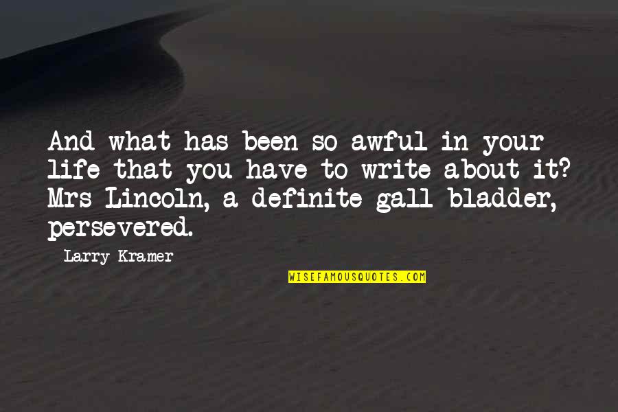 Stift Admont Quotes By Larry Kramer: And what has been so awful in your