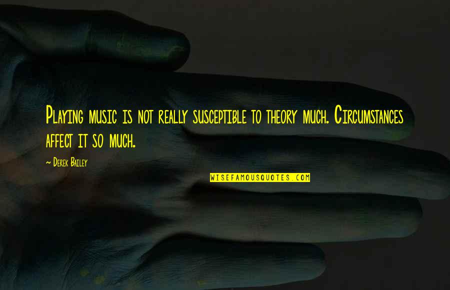Stift Heiligenkreuz Quotes By Derek Bailey: Playing music is not really susceptible to theory Stift Heiligenkreuz Quotes By Derek Bailey: Playing music is not really susceptible to theory