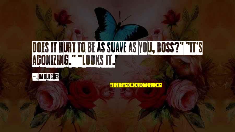 Stift Heiligenkreuz Quotes By Jim Butcher: Does it hurt to be as suave as
