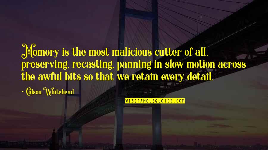 Stiften Challenge Quotes By Colson Whitehead: Memory is the most malicious cutter of all,