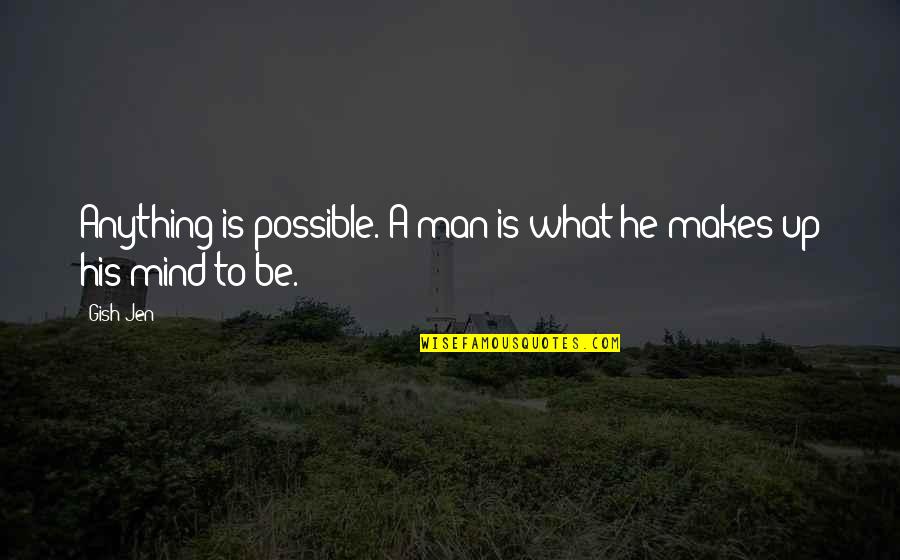 Stifter Mowing Quotes By Gish Jen: Anything is possible. A man is what he