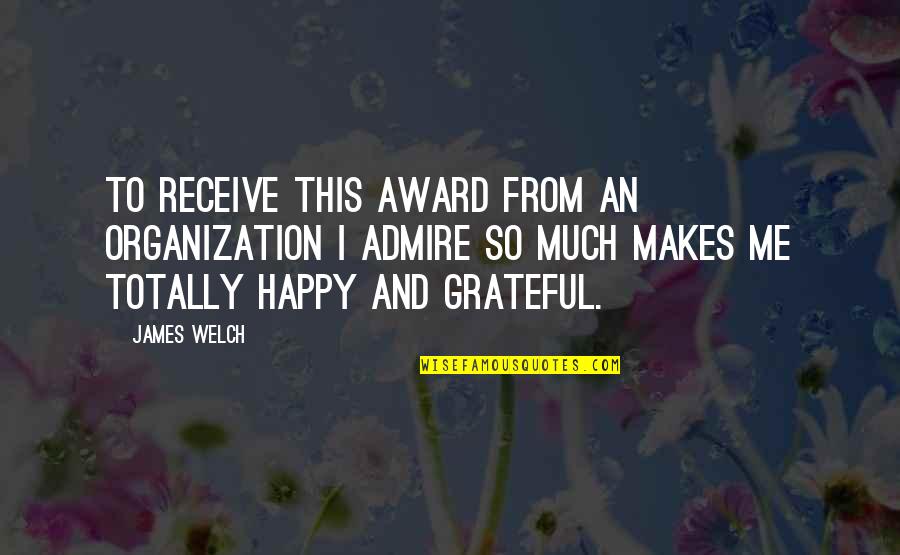 Stifter Mowing Quotes By James Welch: To receive this award from an organization I Stifter Mowing Quotes By James Welch: To receive this award from an organization I
