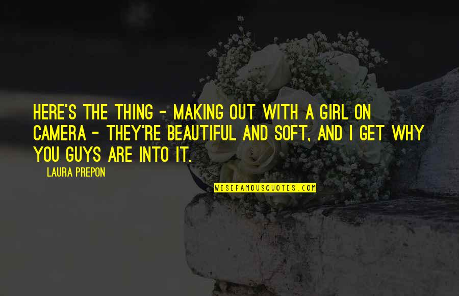 Stigao Je Quotes By Laura Prepon: Here's the thing - Making out with a Stigao Je Quotes By Laura Prepon: Here's the thing - Making out with a