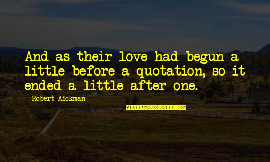 Stiglers Gorge Quotes By Robert Aickman: And as their love had begun a little
