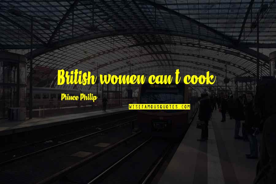 Stigma Of Mental Illness Quotes By Prince Philip: British women can't cook.