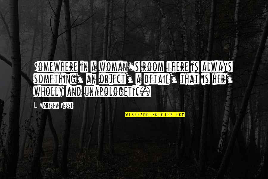 Stigmata Quotes By Marisha Pessl: Somewhere in a woman's room there is always
