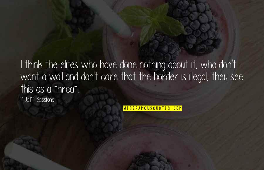 Stigmates Synonyme Quotes By Jeff Sessions: I think the elites who have done nothing Stigmates Synonyme Quotes By Jeff Sessions: I think the elites who have done nothing
