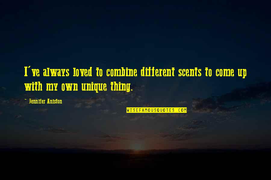 Stigmates Synonyme Quotes By Jennifer Aniston: I've always loved to combine different scents to Stigmates Synonyme Quotes By Jennifer Aniston: I've always loved to combine different scents to