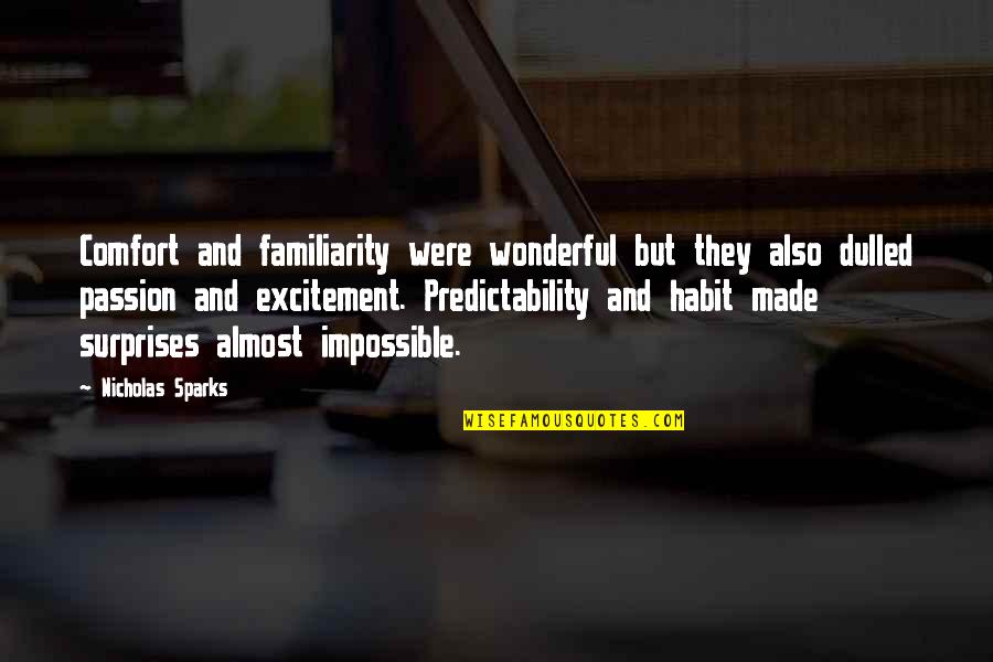 Stigmates Synonyme Quotes By Nicholas Sparks: Comfort and familiarity were wonderful but they also Stigmates Synonyme Quotes By Nicholas Sparks: Comfort and familiarity were wonderful but they also