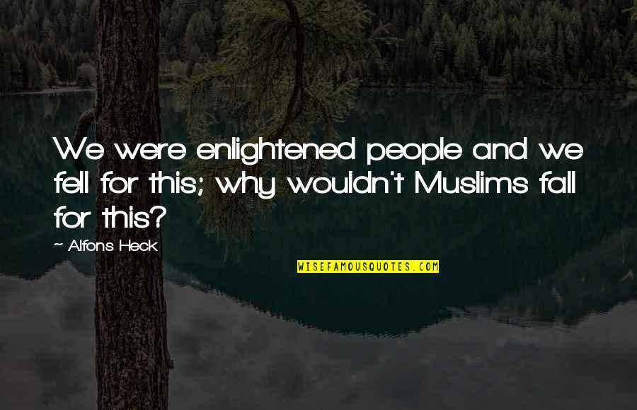 Stigmatiser Les Quotes By Alfons Heck: We were enlightened people and we fell for