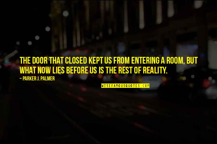 Stijlfiguren Quotes By Parker J. Palmer: The door that closed kept us from entering