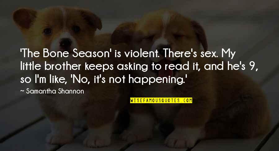 Stiklestad Lodge Quotes By Samantha Shannon: 'The Bone Season' is violent. There's sex. My Stiklestad Lodge Quotes By Samantha Shannon: 'The Bone Season' is violent. There's sex. My