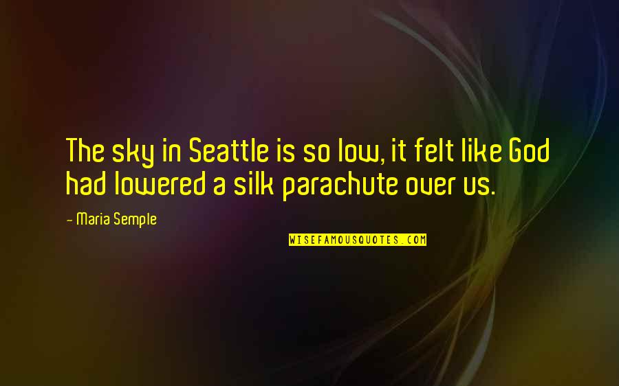 Stil Quotes By Maria Semple: The sky in Seattle is so low, it