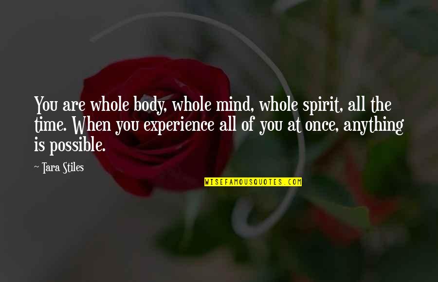 Stiles Quotes By Tara Stiles: You are whole body, whole mind, whole spirit,