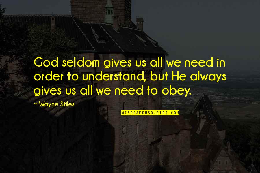 Stiles Quotes By Wayne Stiles: God seldom gives us all we need in