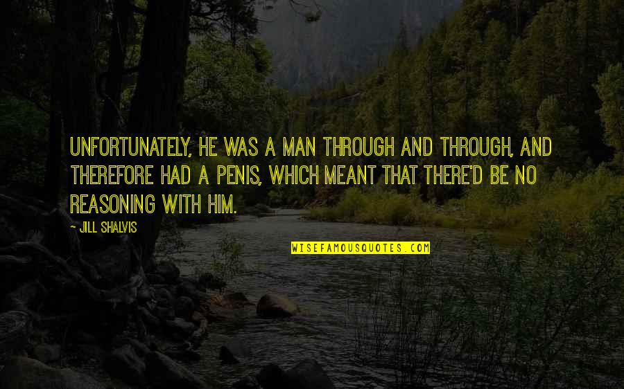 Stiles Stilinski Sarcastic Quotes By Jill Shalvis: Unfortunately, he was a man through and through, Stiles Stilinski Sarcastic Quotes By Jill Shalvis: Unfortunately, he was a man through and through,