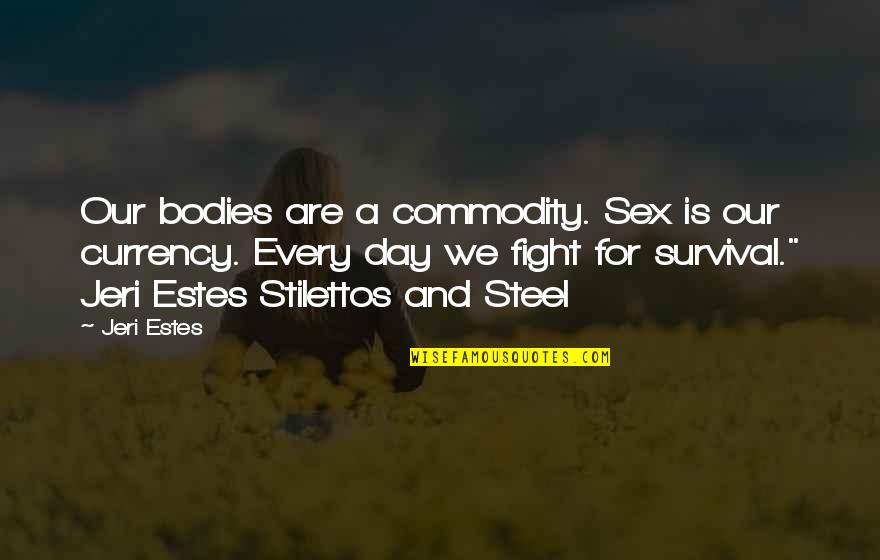 Stilettos Quotes By Jeri Estes: Our bodies are a commodity. Sex is our