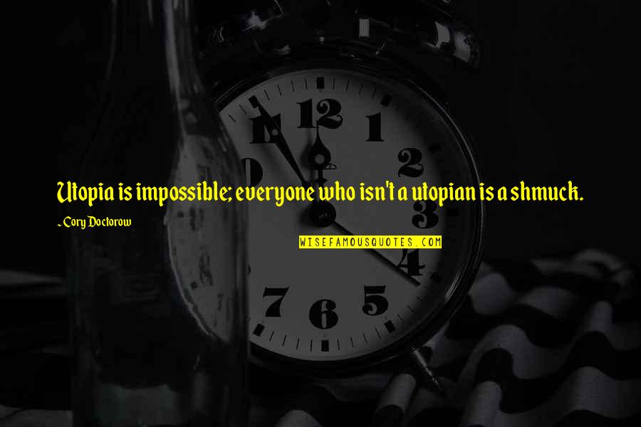 Stilian Kirov Quotes By Cory Doctorow: Utopia is impossible; everyone who isn't a utopian
