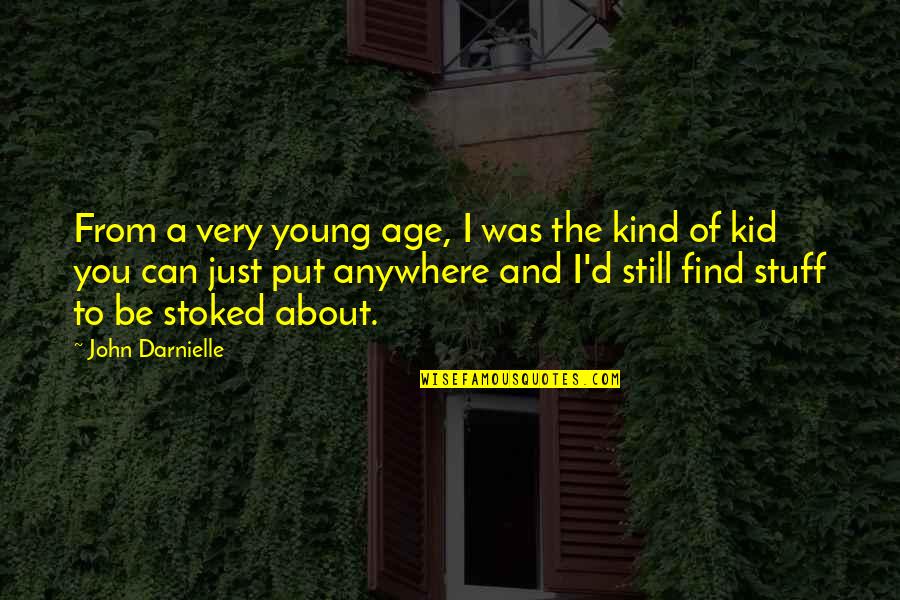Still A Kid Quotes By John Darnielle: From a very young age, I was the Still A Kid Quotes By John Darnielle: From a very young age, I was the