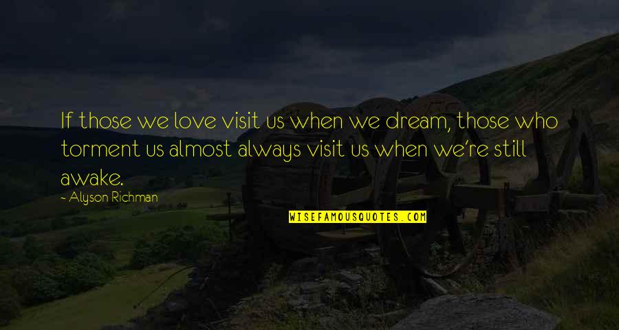 Still Awake Quotes By Alyson Richman: If those we love visit us when we