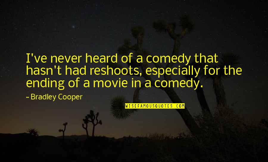 Still Awake Quotes By Bradley Cooper: I've never heard of a comedy that hasn't