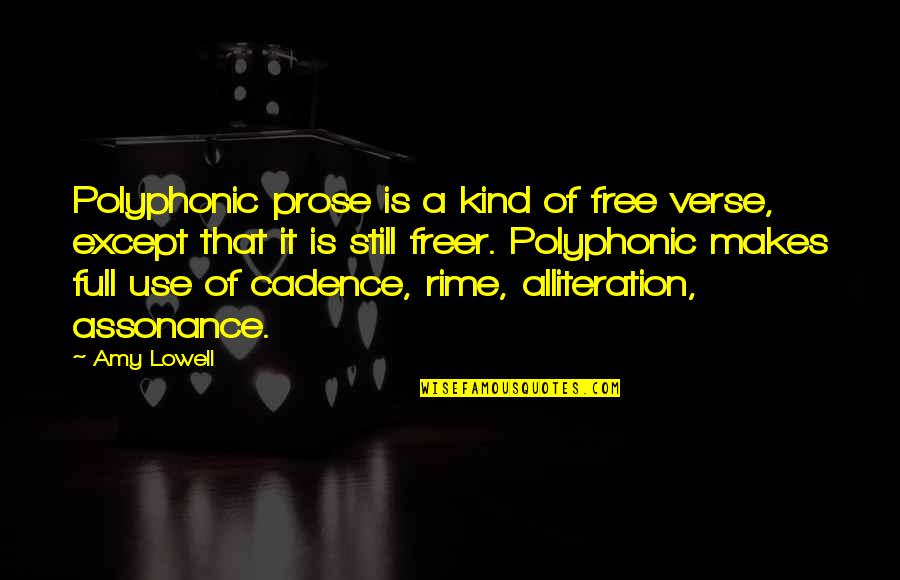 Still Be Kind Quotes By Amy Lowell: Polyphonic prose is a kind of free verse, Still Be Kind Quotes By Amy Lowell: Polyphonic prose is a kind of free verse,