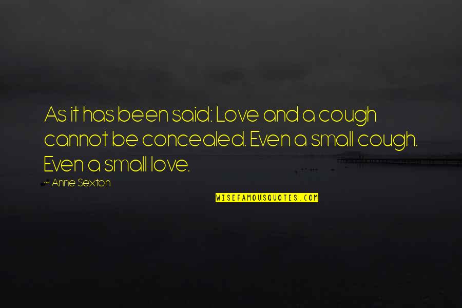 Still Falling In Love Quotes By Anne Sexton: As it has been said: Love and a Still Falling In Love Quotes By Anne Sexton: As it has been said: Love and a