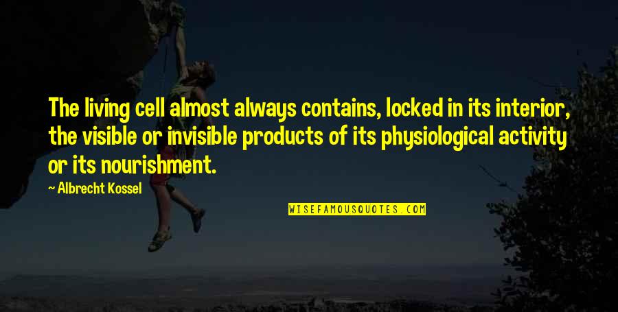 Still Game Hard Nuts Quotes By Albrecht Kossel: The living cell almost always contains, locked in