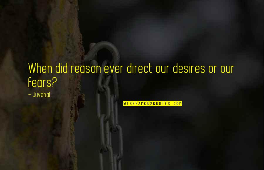 Still Game Hot Seat Quotes By Juvenal: When did reason ever direct our desires or