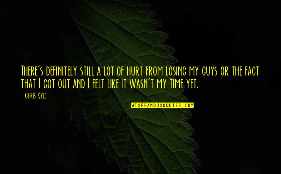 Still Got It Quotes By Chris Kyle: There's definitely still a lot of hurt from Still Got It Quotes By Chris Kyle: There's definitely still a lot of hurt from