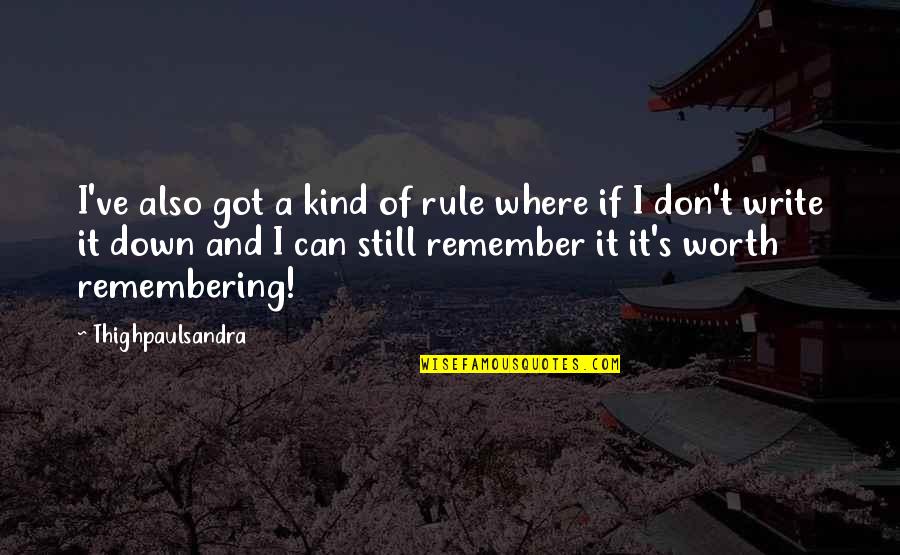 Still Got It Quotes By Thighpaulsandra: I've also got a kind of rule where Still Got It Quotes By Thighpaulsandra: I've also got a kind of rule where