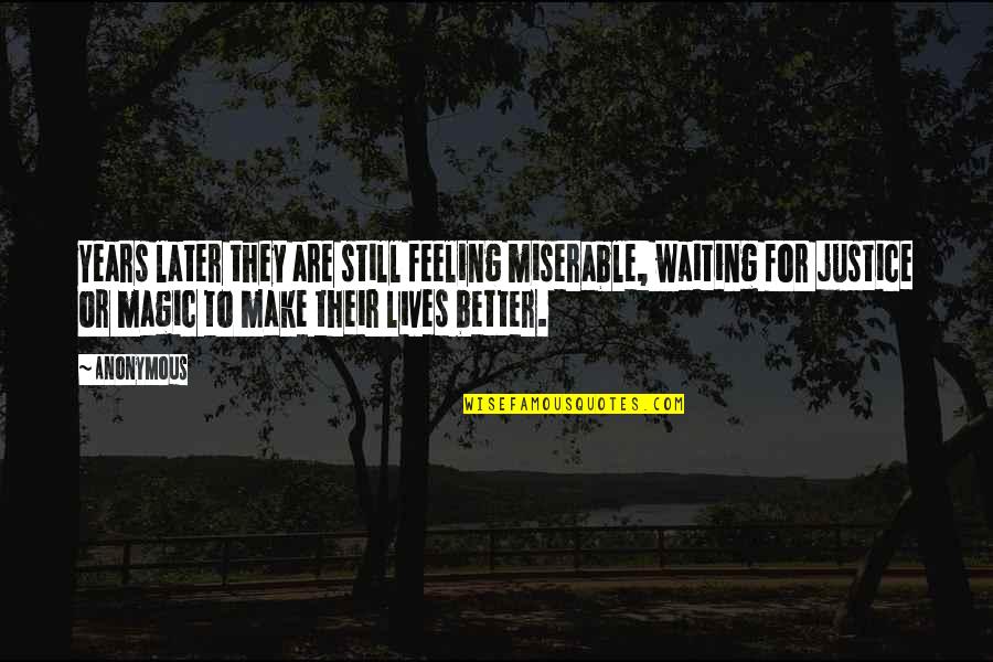 Still I Am Waiting For You Quotes By Anonymous: Years later they are still feeling miserable, waiting Still I Am Waiting For You Quotes By Anonymous: Years later they are still feeling miserable, waiting