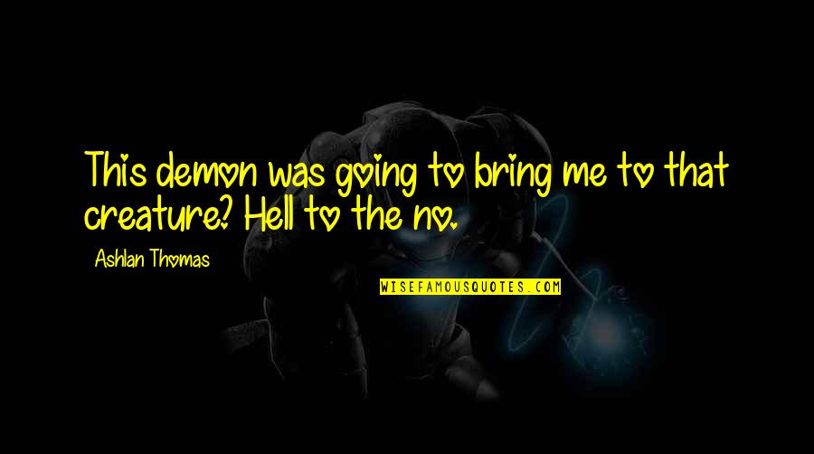 Still In The Game Graphics Quotes By Ashlan Thomas: This demon was going to bring me to