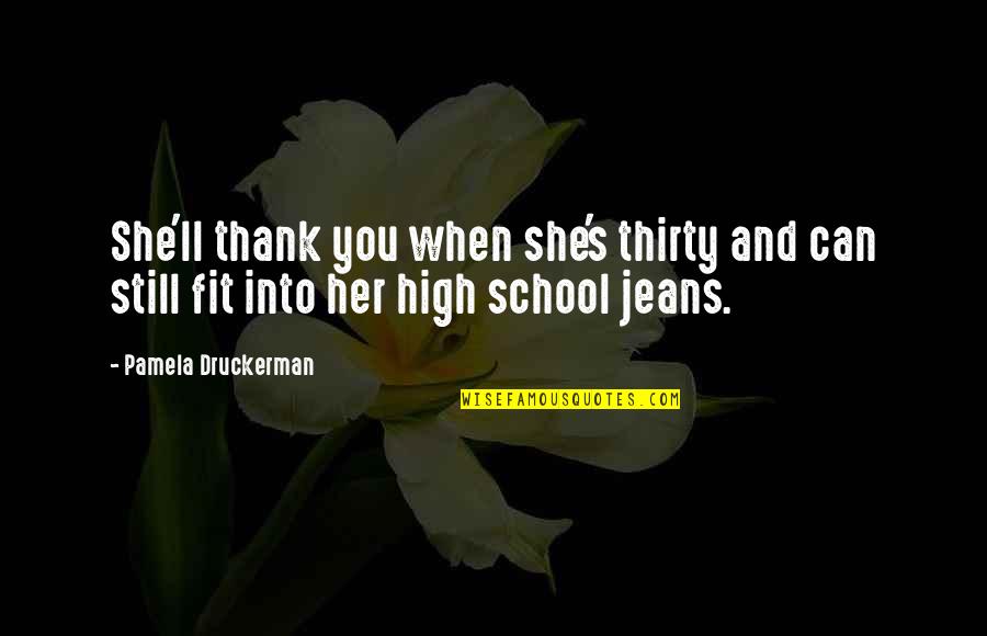Still Into You Quotes By Pamela Druckerman: She'll thank you when she's thirty and can Still Into You Quotes By Pamela Druckerman: She'll thank you when she's thirty and can