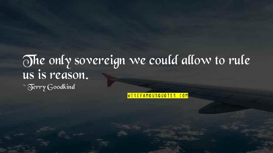 Still Loving Your Ex Tumblr Quotes By Terry Goodkind: The only sovereign we could allow to rule