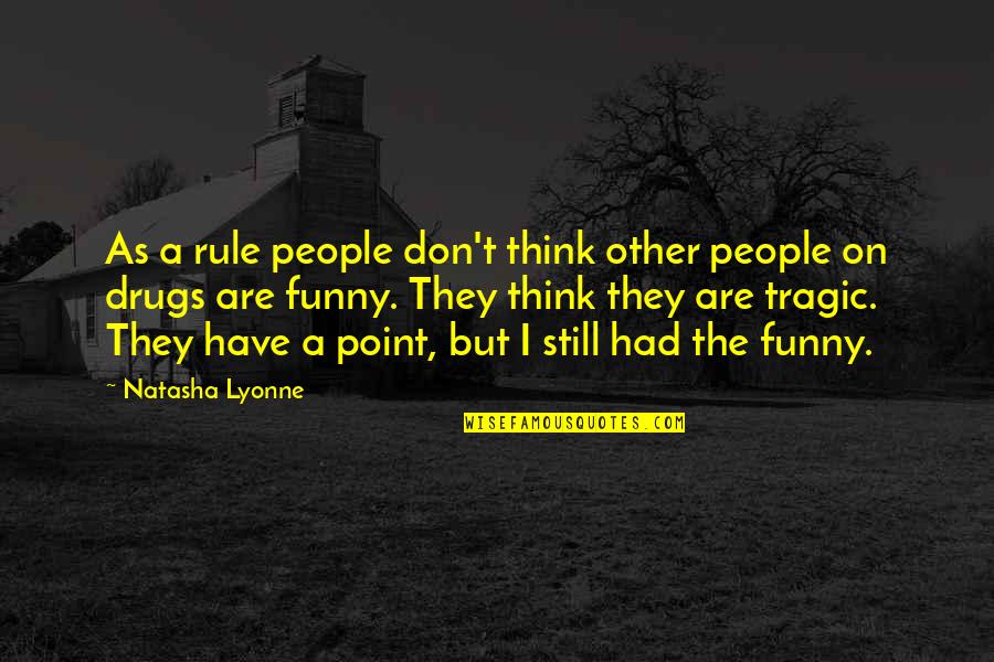 Still Point Quotes By Natasha Lyonne: As a rule people don't think other people