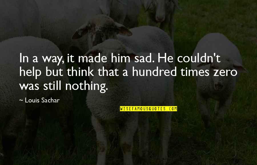Still Sad Quotes By Louis Sachar: In a way, it made him sad. He Still Sad Quotes By Louis Sachar: In a way, it made him sad. He