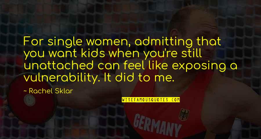 Still Single Quotes By Rachel Sklar: For single women, admitting that you want kids Still Single Quotes By Rachel Sklar: For single women, admitting that you want kids