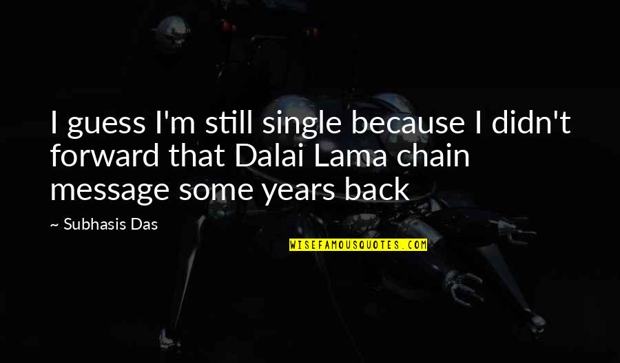 Still Single Quotes By Subhasis Das: I guess I'm still single because I didn't