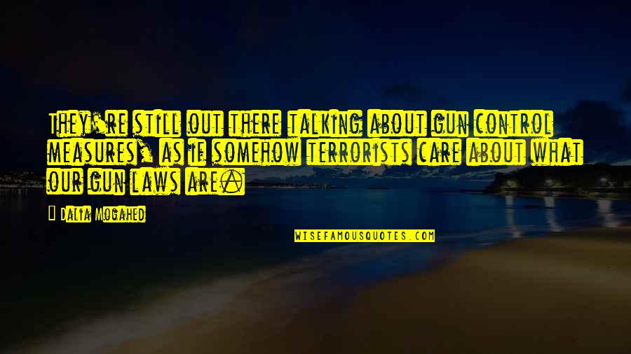 Still Talking To Your Ex Quotes By Dalia Mogahed: They're still out there talking about gun control