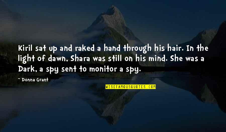 Still The Mind Quotes By Donna Grant: Kiril sat up and raked a hand through Still The Mind Quotes By Donna Grant: Kiril sat up and raked a hand through